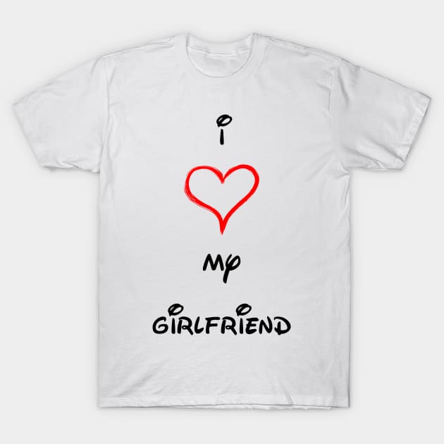 I LOVE MY GIRLFRIEND T-Shirt by makram